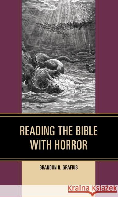 Reading the Bible with Horror Brandon R. Grafius 9781978701687