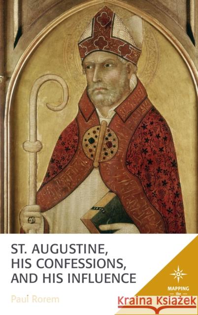 St. Augustine, His Confessions, and His Influence Paul Rorem 9781978702370