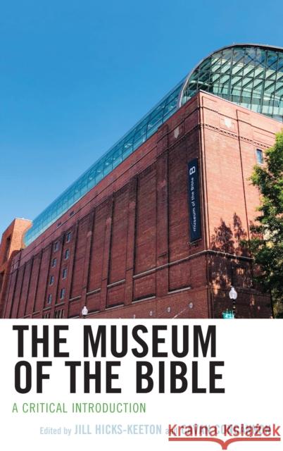 The Museum of the Bible: A Critical Introduction Jill Hicks-Keeton Cavan Concannon Candida R. Moss 9781978702820