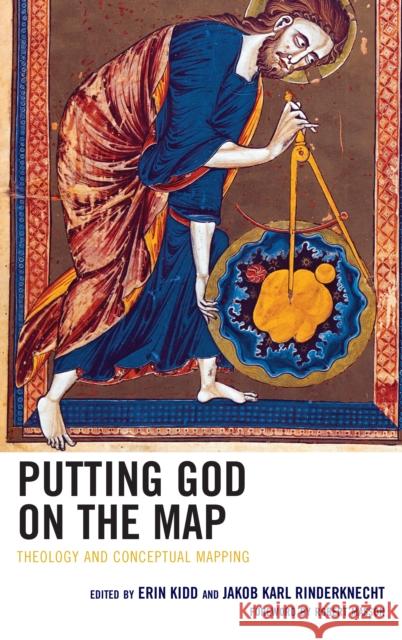 Putting God on the Map: Theology and Conceptual Mapping Erin Kidd Jakob Karl Rinderknecht Robert Masson 9781978703964 Fortress Academic