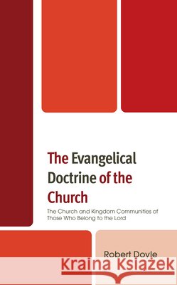 The Evangelical Doctrine of the Church Robert Doyle 9781978704138