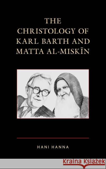 The Christology of Karl Barth and Matta al-Miskin Hanna, Hani 9781978704206 Fortress Academic