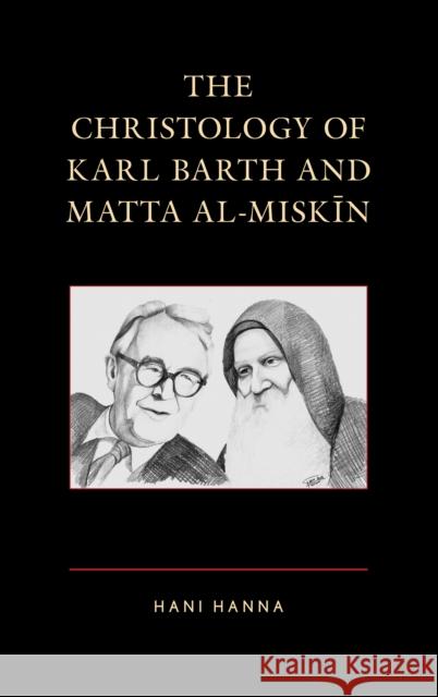 The Christology of Karl Barth and Matta al-Miskin Hanna, Hani 9781978704206