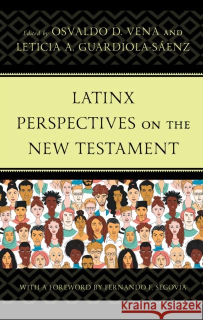 Latinx Perspectives on the New Testament Osvaldo D. Vena Leticia A. Guardiola-S 9781978705104 Fortress Academic
