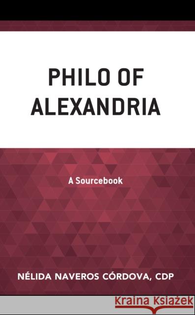 Philo of Alexandria: A Sourcebook N?lida Navero 9781978708617 Fortress Academic