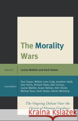 The Morality Wars: The Ongoing Debate Over The Origin Of Human Goodness Mabille, Louise 9781978710863 Fortress Academic