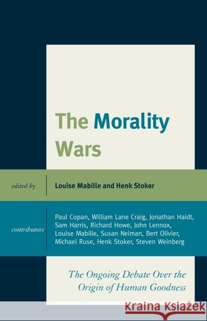 The Morality Wars: The Ongoing Debate Over The Origin Of Human Goodness Mabille, Louise 9781978710863 Fortress Academic