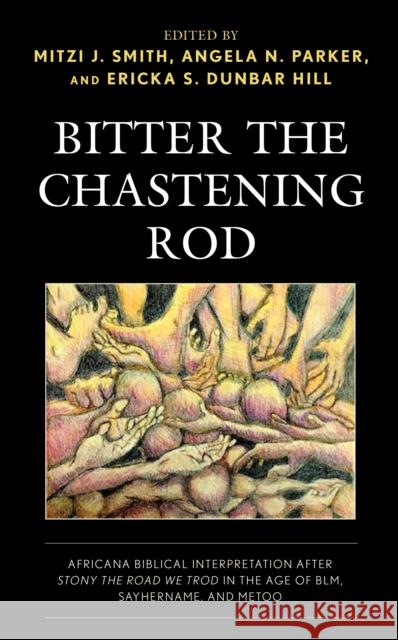 Bitter the Chastening Rod: Africana Biblical Interpretation after Stony the Road We Trod in the Age of BLM, SayHerName, and MeToo  9781978712027 Fortress Academic