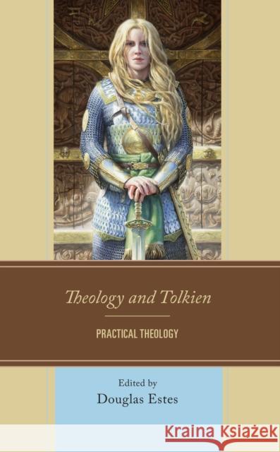 Theology and Tolkien: Practical Theology  9781978712669 Rowman & Littlefield