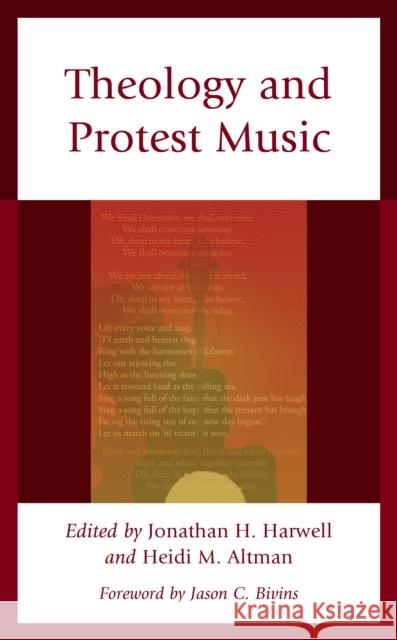 Theology and Protest Music Heidi M. Altman Jonathan H. Harwell Jason C. Bivins 9781978713444 Lexington Books/Fortress Academic