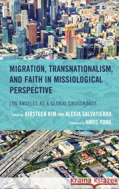 Migration, Transnationalism, and Faith in Missiological Perspective: Los Angeles as a Global Crossroads Kim, Kirsteen 9781978713741