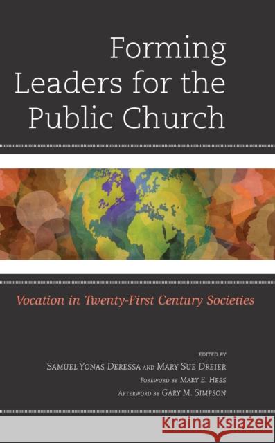 Forming Leaders for the Public Church: Vocation in Twenty-First Century Societies Samuel Yonas Deressa Mary Sue Dreier Mary E. Hess 9781978714229 Fortress Academic
