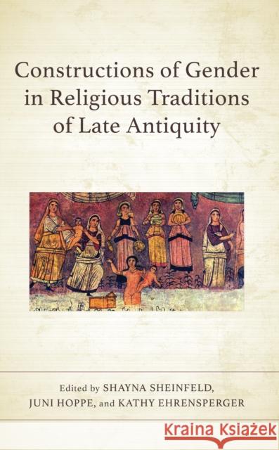 Constructions of Gender in Religious Traditions of Late Antiquity  9781978714557 Rowman & Littlefield