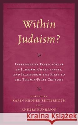 Within Judaism? Interpretive Trajectories in Judaism, Christianity, and Islam from the First to the Twenty-First Century  9781978715066 Rowman & Littlefield