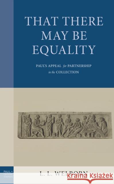 That There May Be Equality: Paul's Appeal for Partnership in the Collection L.L. Welborn 9781978716230 Rowman & Littlefield