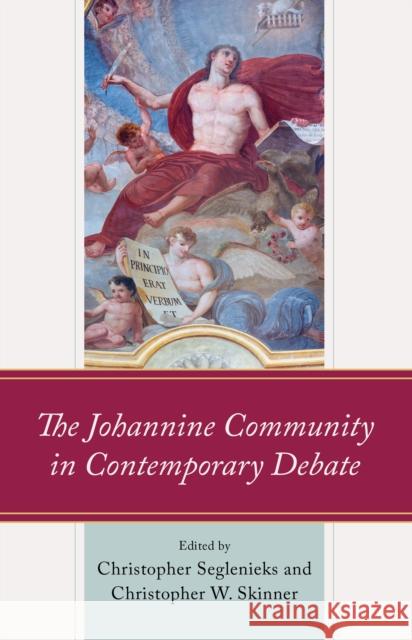 The Johannine Community in Contemporary Debate Christopher W. Skinner Christopher Seglenieks Paul Anderson 9781978717312