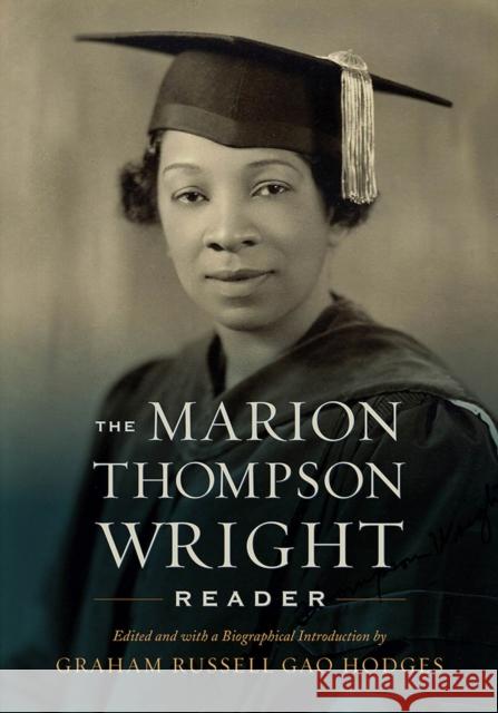 The Marion Thompson Wright Reader: Edited and with a Biographical Introduction by Graham Russell Gao Hodges Graham Russell Gao Hodges 9781978805361