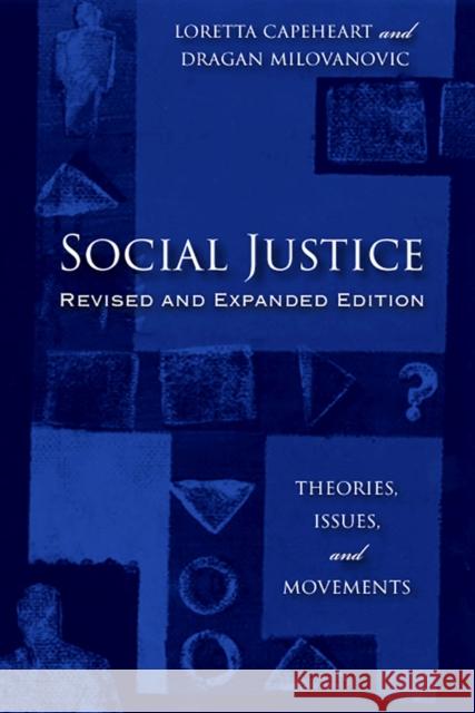 Social Justice: Theories, Issues, and Movements (Revised and Expanded Edition) Capeheart, Loretta 9781978806856 Rutgers University Press