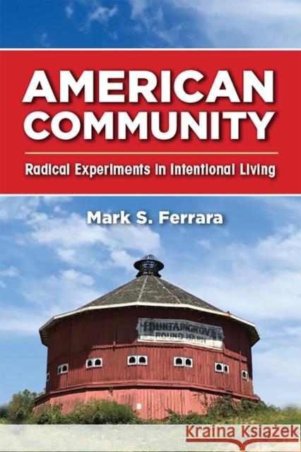 American Community: Radical Experiments in Intentional Living Mark S. Ferrara 9781978808232 Rutgers University Press