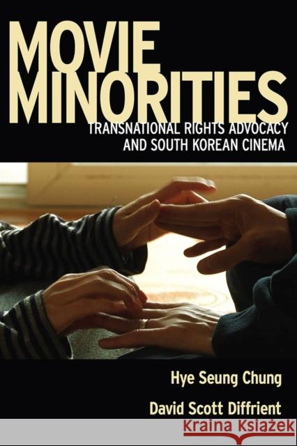 Movie Minorities: Transnational Rights Advocacy and South Korean Cinema Hye Seung Chung, David Scott Diffrient 9781978809642
