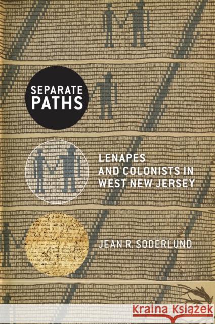 Separate Paths: Lenapes and Colonists in West New Jersey Soderlund, Jean R. 9781978813113