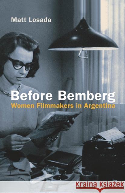 Before Bemberg: Women Filmmakers in Argentina Matt Losada 9781978814554 Rutgers University Press