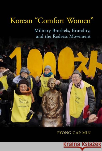 Korean Comfort Women: Military Brothels, Brutality, and the Redress Movement Pyong Gap Min 9781978814974 Rutgers University Press