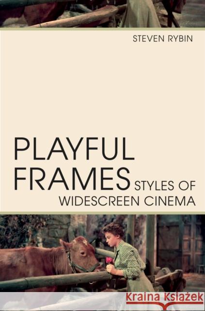 Playful Frames: Styles of Widescreen Cinema Steven Rybin 9781978815957 Rutgers University Press