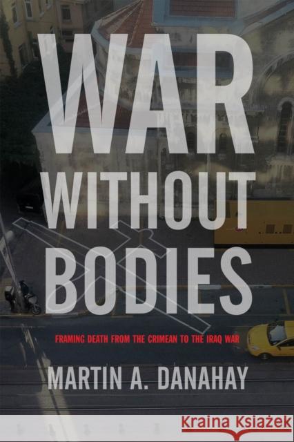 War without Bodies Martin Danahay 9781978819191 Rutgers University Press