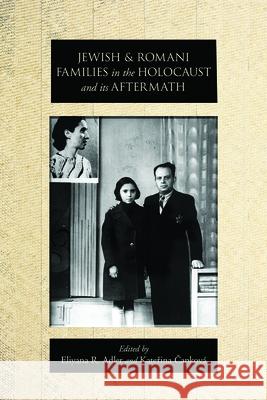Jewish and Romani Families in the Holocaust and Its Aftermath Elisabeth Maselli Eliyana R. Adler Katerina Capkova 9781978819511 Rutgers University Press