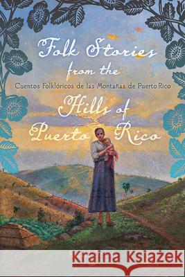 Folk Stories from the Hills of Puerto Rico / Cuentos Folklóricos de Las Montañas de Puerto Rico Ocasio, Rafael 9781978822993 Rutgers University Press