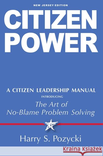 Citizen Power: A Citizen Leadership Manual, New Jersey Edition Harry S. Pozycki 9781978824393 Rutgers University Press