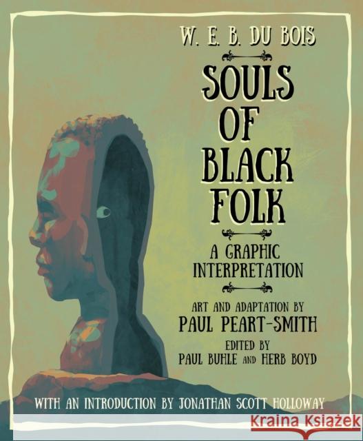 W. E. B. Du Bois Souls of Black Folk: A Graphic Interpretation Du Bois (1868-1963), W. E. B. 9781978824652 Rutgers University Press