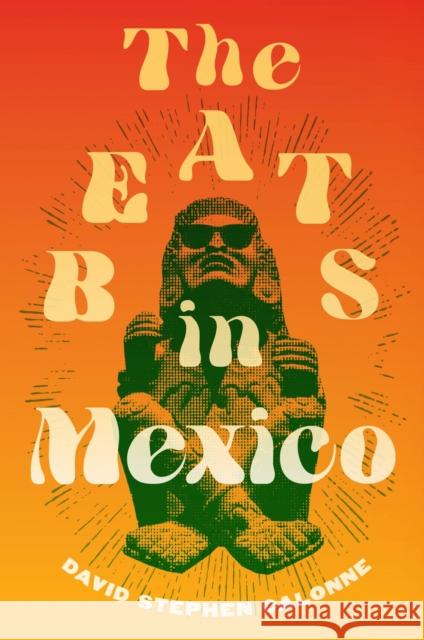 The Beats in Mexico David Stephen Calonne 9781978828728 Rutgers University Press