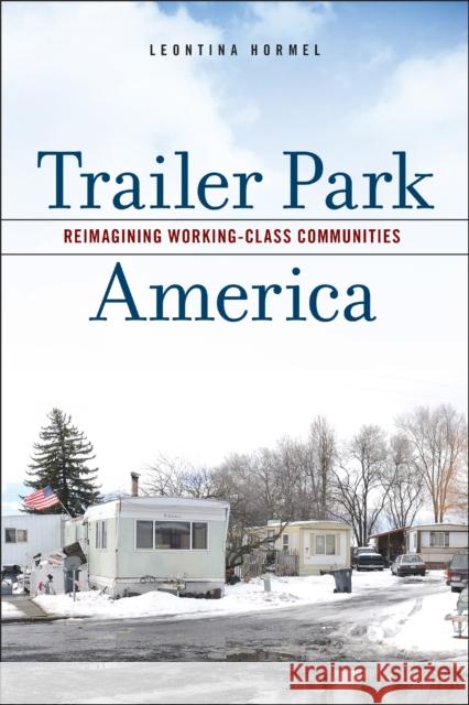 Trailer Park America Leontina Hormel 9781978829466 Rutgers University Press