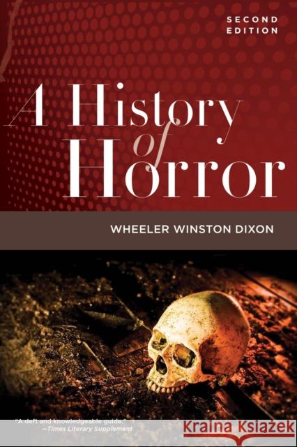 A History of Horror, 2nd Edition Dixon, Wheeler Winston 9781978833586 Rutgers University Press