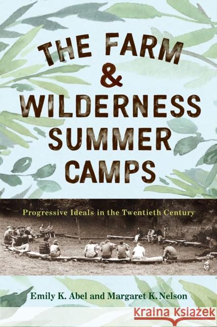 The Farm & Wilderness Summer Camps Emily K. Abel 9781978836631 Rutgers University Press