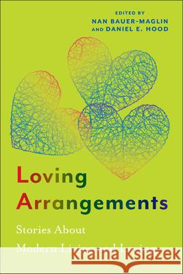 Loving Arrangements: Stories about Modern Living and Loving Nan Bauer-Maglin Daniel E. Hood Margaret Stetz 9781978844544