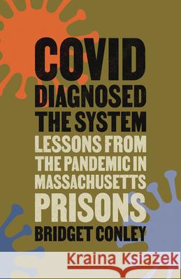 Covid Diagnosed the System Bridget Conley 9781978845145 Rutgers University Press