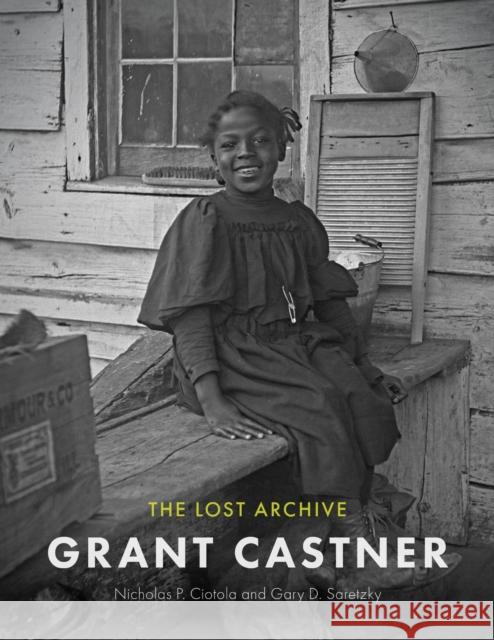 Discovering Grant Castner: The Lost Archive of a New Jersey Photographer Gary D. Saretzky 9781978845206 Rutgers University Press
