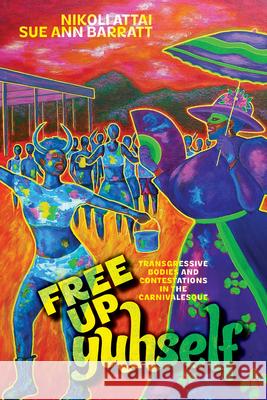 Free Up Yuhself Nikoli A. Attai Sue Ann Barratt Judy Grant 9781978846616 Rutgers University Press