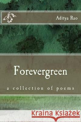 Forevergreen Aditya Rao 9781979000413 Createspace Independent Publishing Platform