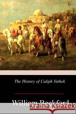 The History of Caliph Vathek William Beckford 9781979002745 Createspace Independent Publishing Platform