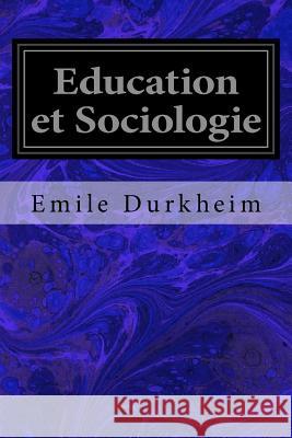 Education et Sociologie Durkheim, Emile 9781979004466 Createspace Independent Publishing Platform