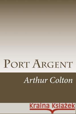 Port Argent Arthur Colton 9781979005203