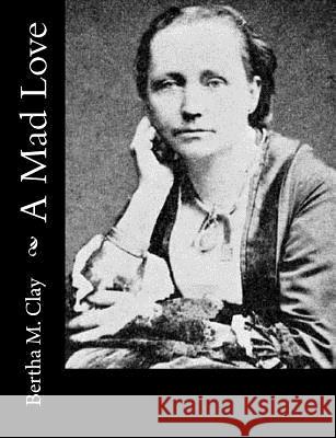 A Mad Love Bertha M. Clay 9781979005470