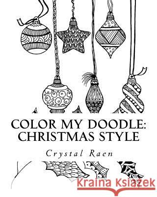 Color my Doodle: Christmas Style Raen, Crystal 9781979006064 Createspace Independent Publishing Platform