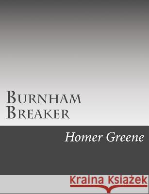 Burnham Breaker Homer Greene 9781979007641 Createspace Independent Publishing Platform