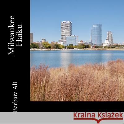 Milwaukee Haiku Barbara Ali 9781979009690 Createspace Independent Publishing Platform