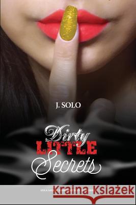 Dirty Little Secrets J. Solo 9781979011648